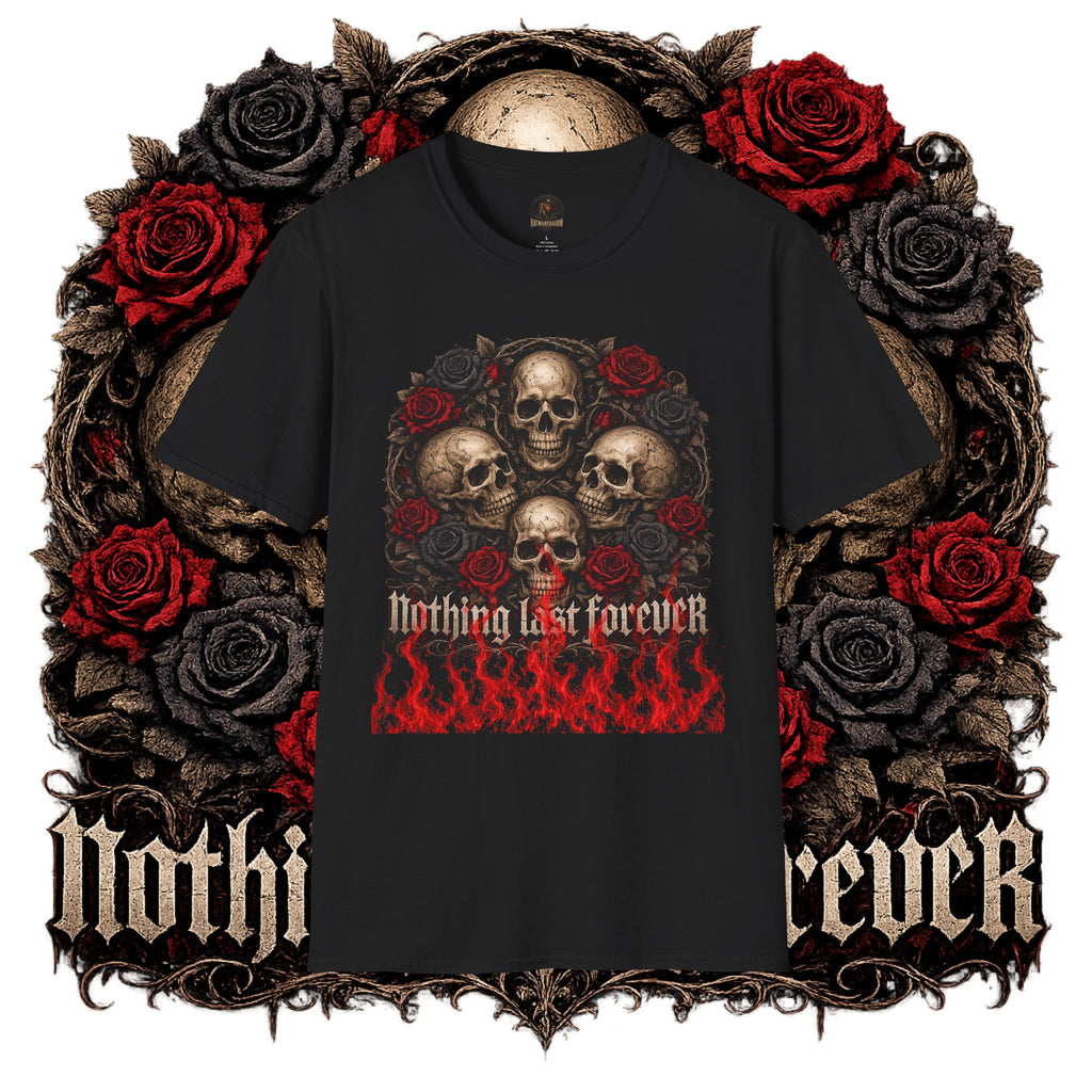 Skull & Roses T-Shirt — "Nothing Lasts Forever" Gothic Graphic Tee