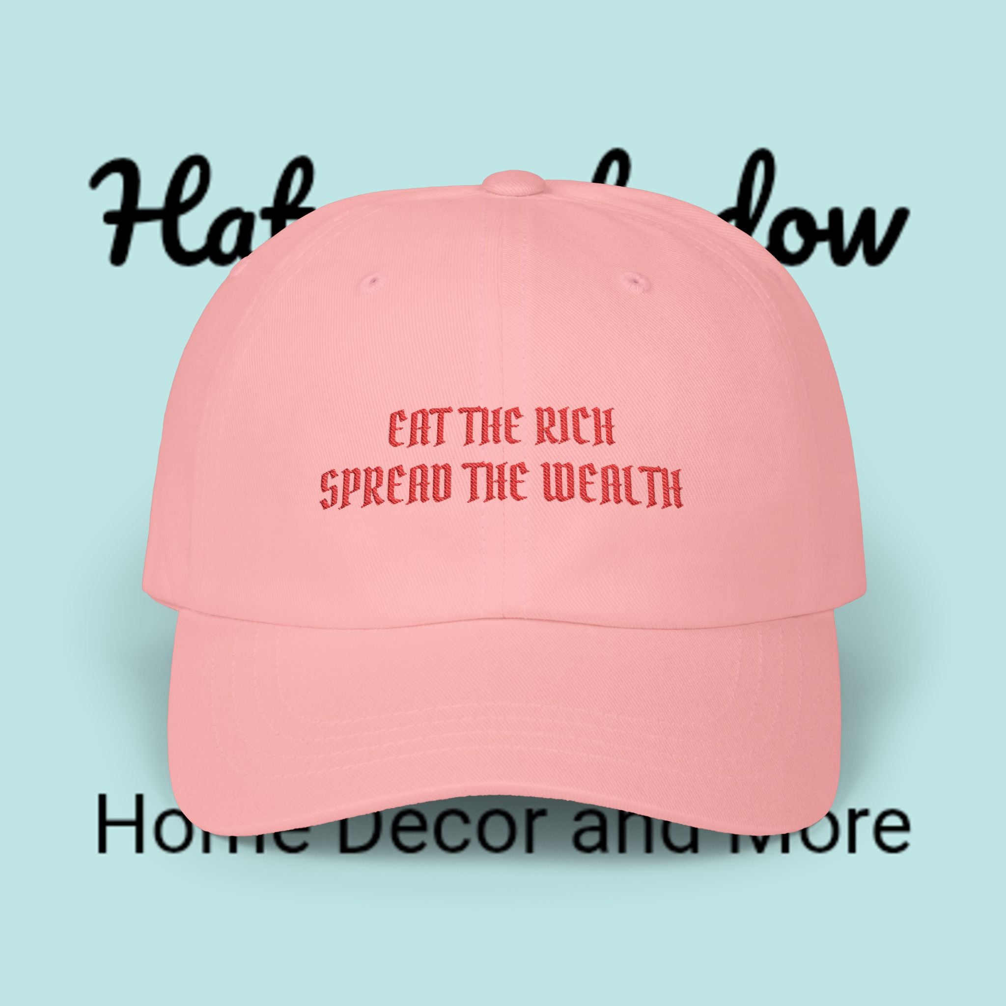 Dad Cap — "Eat The Rich, Spread The Wealth" Embroidered Political Statement Hat