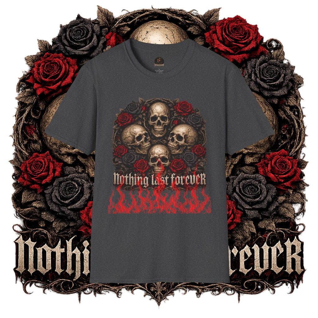 Skull & Roses T-Shirt — "Nothing Lasts Forever" Gothic Graphic Tee