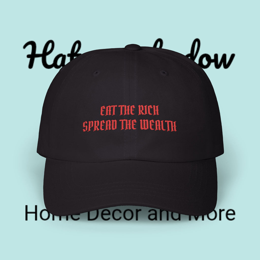 Dad Cap — "Eat The Rich, Spread The Wealth" Embroidered Political Statement Hat