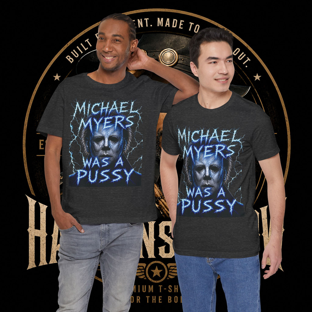 Graphic Tee - 'Michael Myers Was a Pussy' Horror Movie Shirt